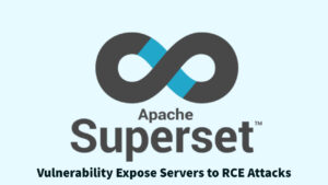 Read more about the article Apache Superset Vulnerability Expose Servers to RCE Attacks