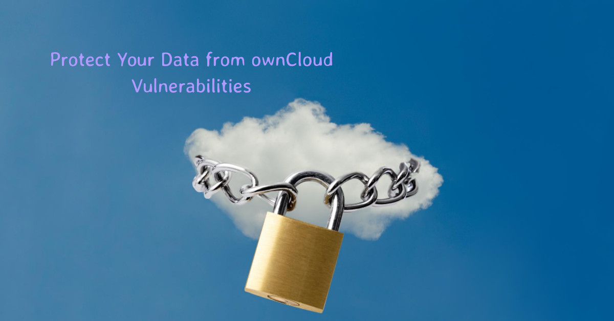 Read more about the article Severe ownCloud Vulnerabilities Risk Data Exposure