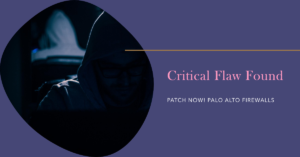 Read more about the article Patch Now! Critical Flaw Found in Palo Alto Firewalls